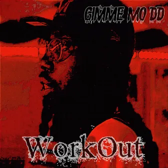 Workout by Gimme Mo DD