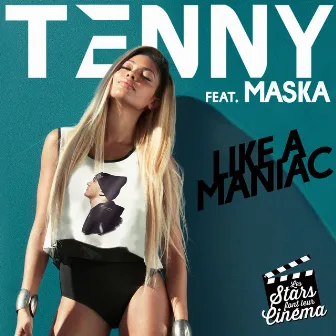 Like a Maniac (Les stars font leur cinéma) [feat. Maska] by Tenny