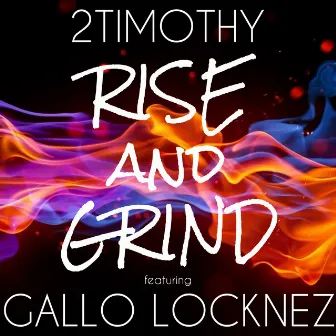 Rise and Grind by 2timothy