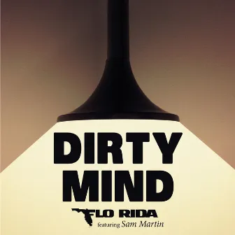 Dirty Mind (feat. Sam Martin) by Flo Rida