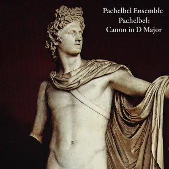 Pachelbel: Canon in D Major by Pachelbel Ensemble