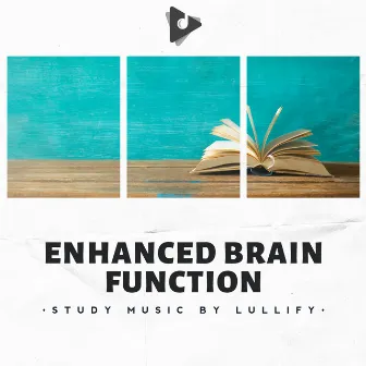 Enhanced Brain Function by Study Music by Lullify