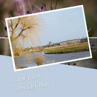 Calm River with Lofi Beat by 