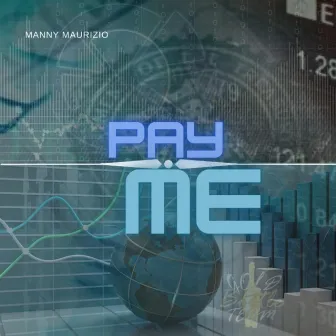 Pay Me by Manny Maurizio