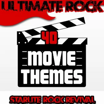 Ultimate Rock: 40 Movie Themes by Starlite Rock Revival