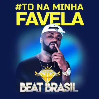 Tô na Minha Favela by Beat Brasil