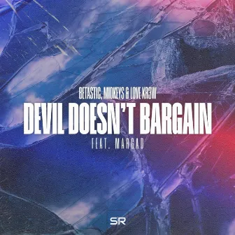 Devil Doesn't Bargain by Love Kr3w