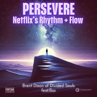 PERSEVERE from Netflix’s Rhythm + Flow by Brent Dixon of Divided Souls