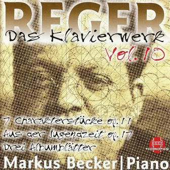 Reger: Das Klavierwerk, Vol. 10 by Markus Becker