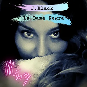 Mi Voz by J. Black La Dama Negra