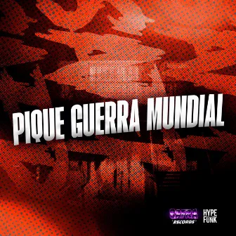 Pique Guerra Mundial by DJ GHM