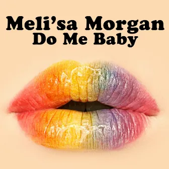 Do Me Baby (Re-Recorded / Remastered) by Meli'sa Morgan