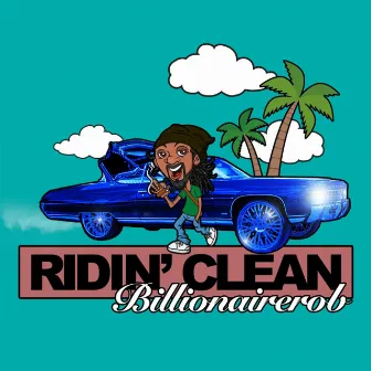 Ridin Clean by Billionairerob