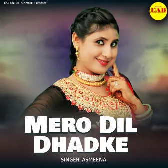 Mero Dil Dhadke by Asmeena