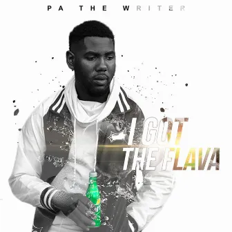 I GOT the Flava by PA The Writer