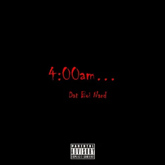 4:00am… by Dat Boi Nard