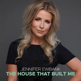 The house that built me by Jennifer Ewbank