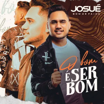 O Bom é Ser Bom by Josué Bom de Faixa