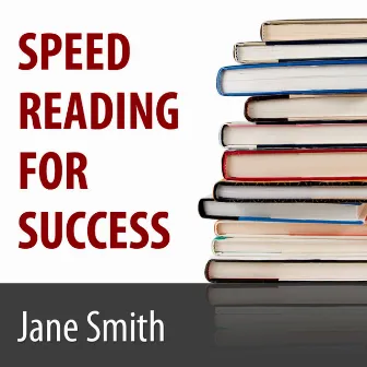 Speed Reading for Success: How to Find, Absorb and Retain the Information You Need for Success by Unknown Artist