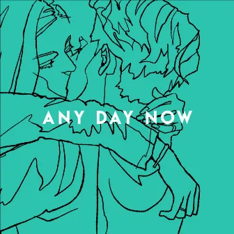 ANY DAY NOW by INORAN