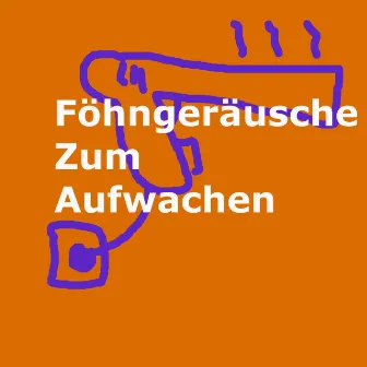 Föhngeräusche zum Aufwachen by Marco Henkel