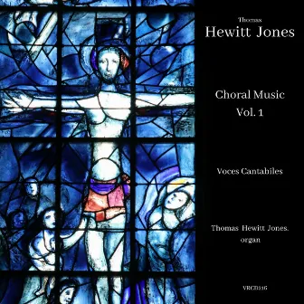 Thomas Hewitt Jones: Sacred Choral Music, Vol. 1 by Voces Cantabiles