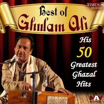 His 50 Greatest Hits Best of Ghulam Ali by Unknown Artist