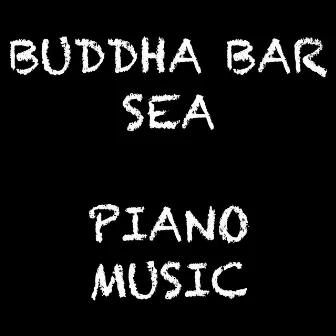 Buddha Bar - Sea, Piano Music 2020 (Deluxe Collection) by Exams Study