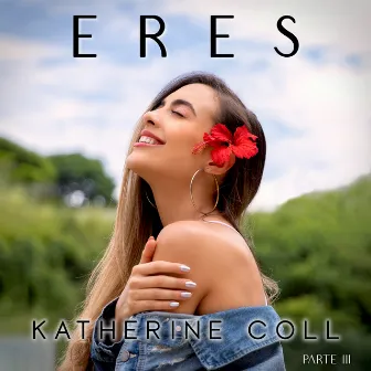 Eres, Parte 3 by Katherine Coll