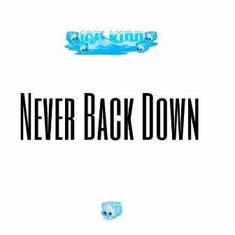 Never Back Down by ICE KIDD