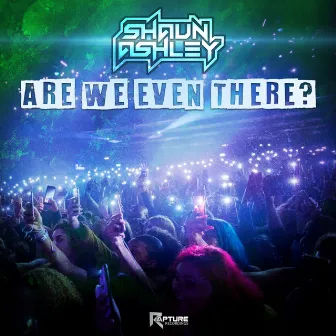 Are We Even There by Shaun Ashley