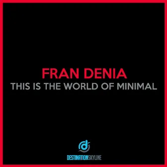 This Is The World Of Minimal by Fran Denia