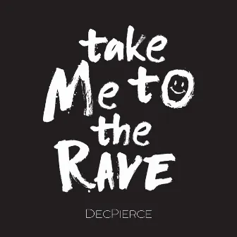 Take Me to the Rave by DecPierce