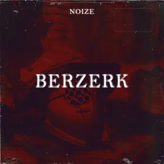 Berzerk by NOIZE