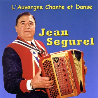 L'Auvergne Chante Et Danse by Jean Ségurel