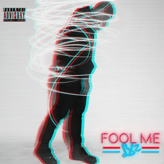 Fool Me by LXZ