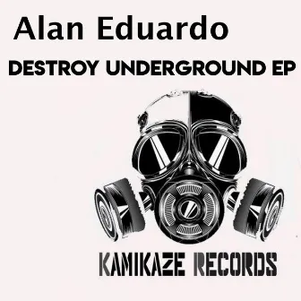 Destroy Underground EP by Alan Eduardo