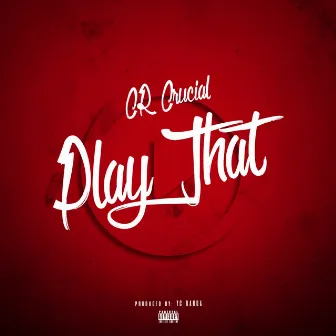 Play That by Cr Crucial