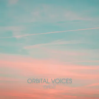 Orbit by orbital voices