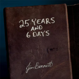 25 Years and 6 Days by Jim Bennett