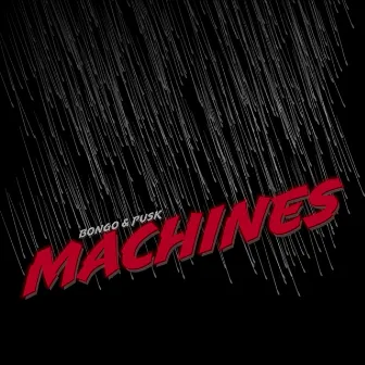 Machines by Bongo & Pusk