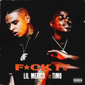 Fuck It (feat. Timo) by Lil Mexico