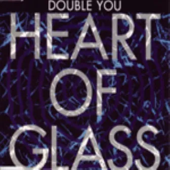 Heart of Glass by Double You