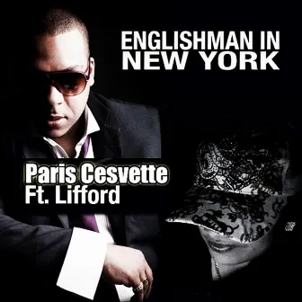 Englishman in New York by Paris Cesvette