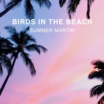 Birds In The Beach by Summer Martin