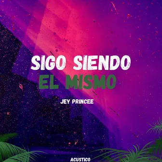 Sigo Siendo el Mismo by Jey Princee