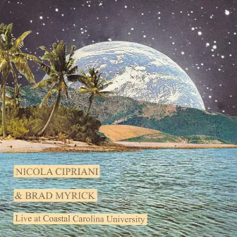 Live at Coastal Carolina University by Nicola Cipriani & Brad Myrick