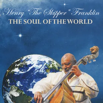 The Soul of the World by Henry The Skipper Franklin