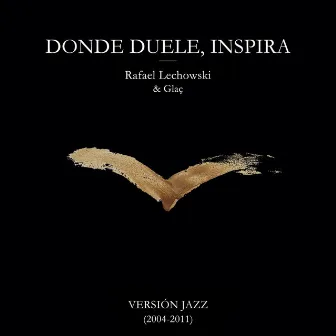 Donde Duele Inspira (Versión Jazz) by Rafael Lechowski