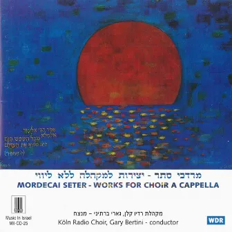 Mordecai Seter: Works for Choir a cappella by Koln Radio Choir